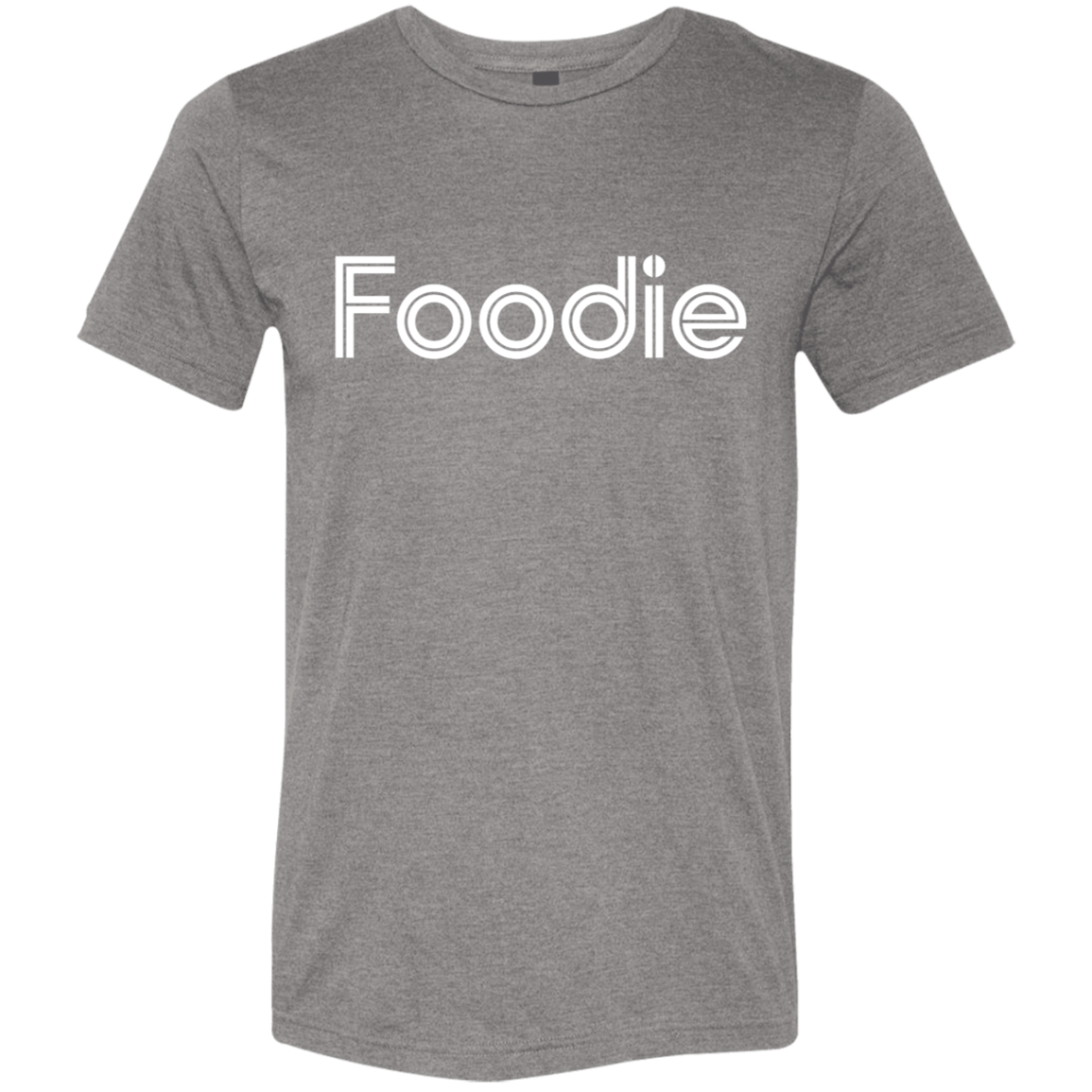 "Foodie." Tri-blend T-shirt | BetterSaid.co