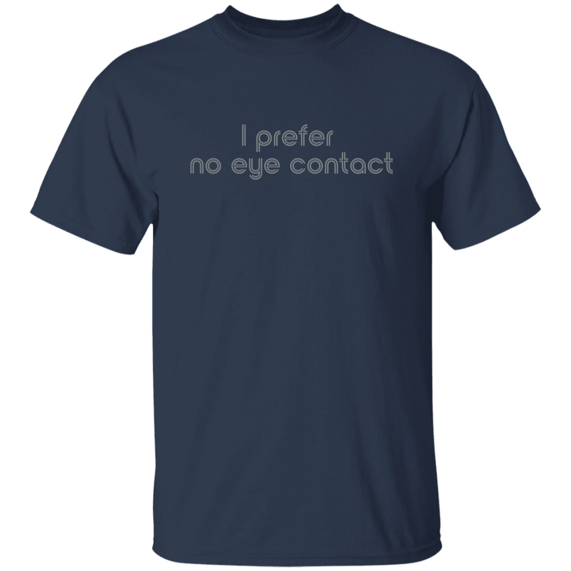 "I prefer no eye contact" Mens T-shirt | BetterSaid.co