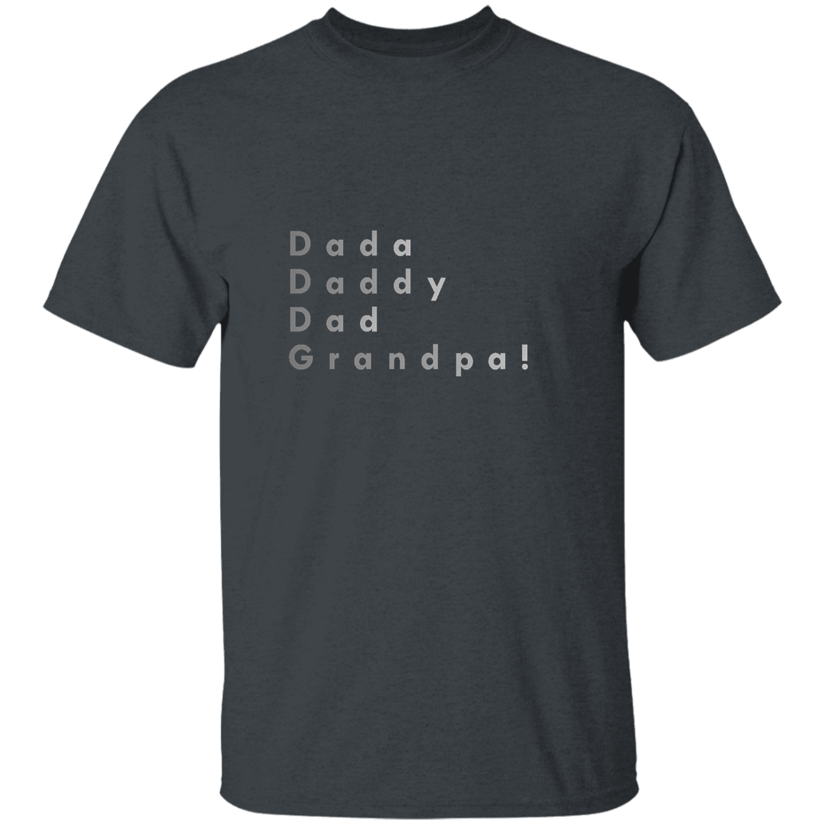 "Dada, Daddy, Dad, Grandpa!" Mens T-shirt | BetterSaid.co