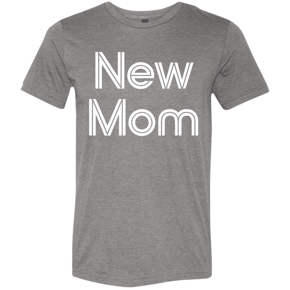 "New Mom" Tri-blend T-shirt | BetterSaid.co