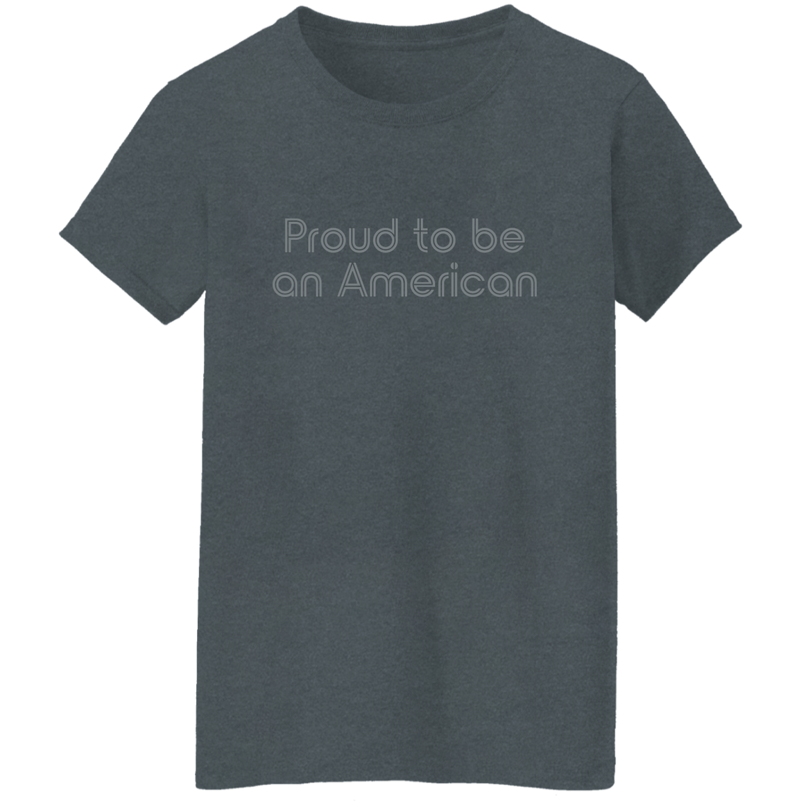 "Proud To Be American" Womens T-shirt | BetterSaid.co