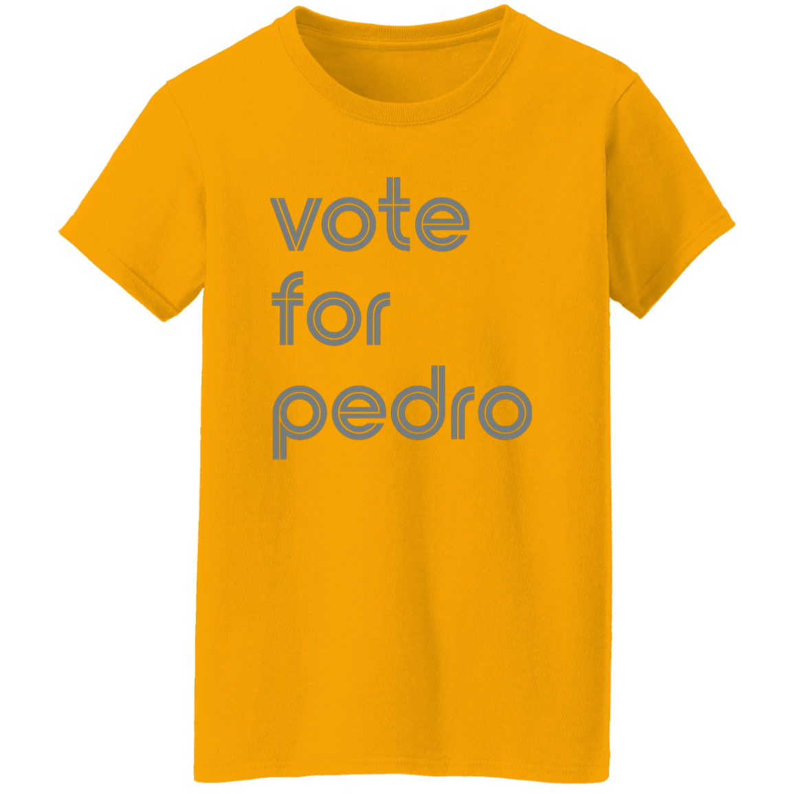 "Vote for Pedro" Womens T-shirt | BetterSaid.co