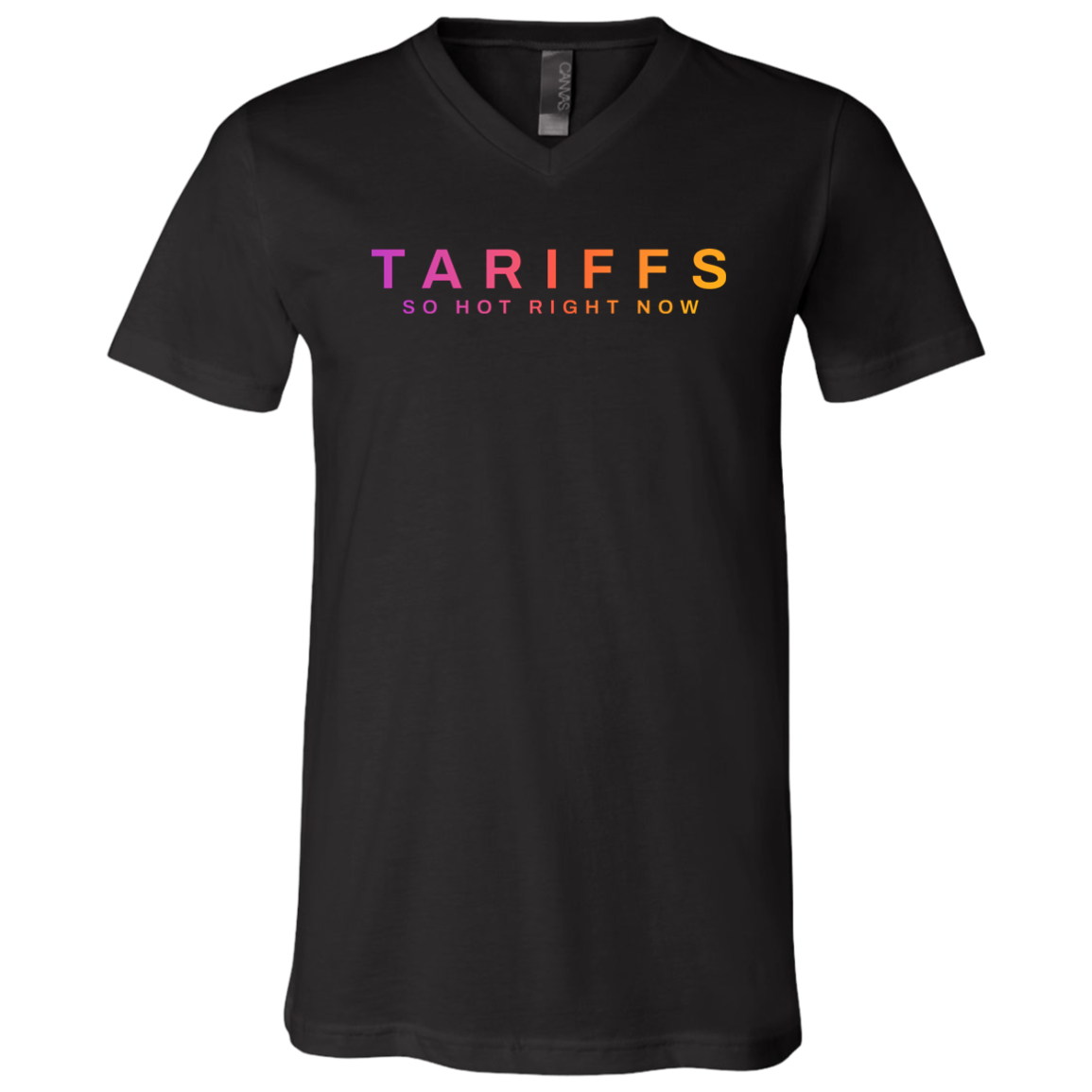 "Tariffs. So hot right now." Mens V-neck T-shirt | BetterSaid.co