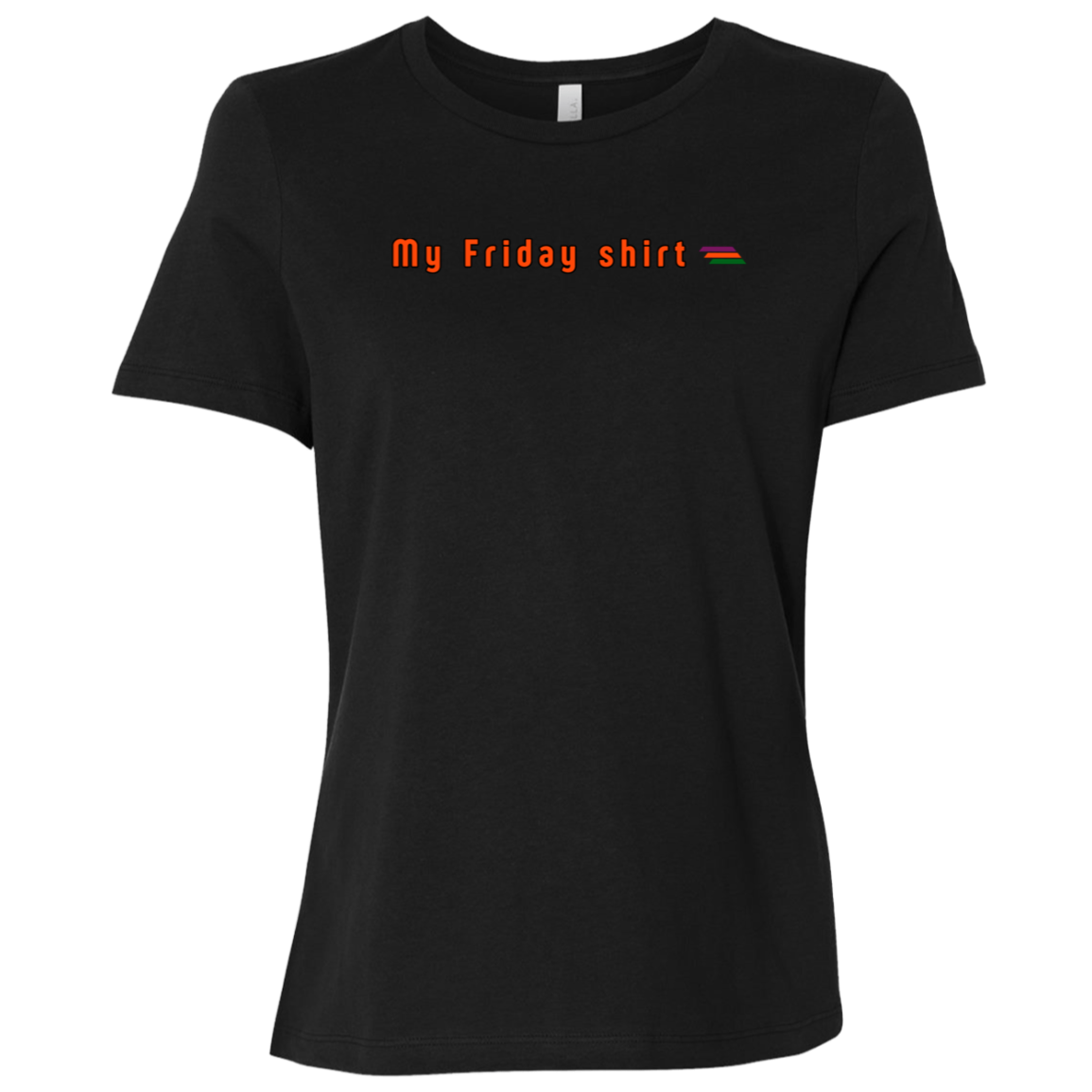"My Friday shirt" Womens Relaxed T-shirt | BetterSaid.co