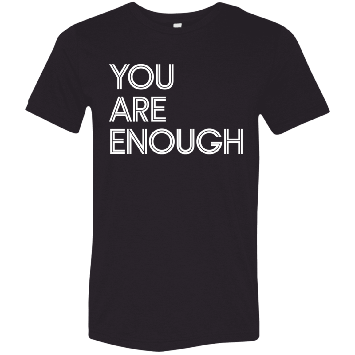 "You Are Enough" Tri-blend T-shirt | BetterSaid.co