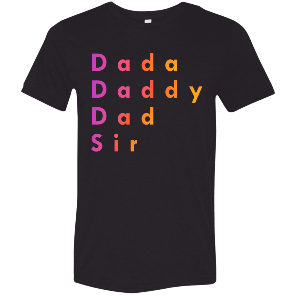 "Dada, Daddy, Dad, Sir" Tri-blend T-shirt