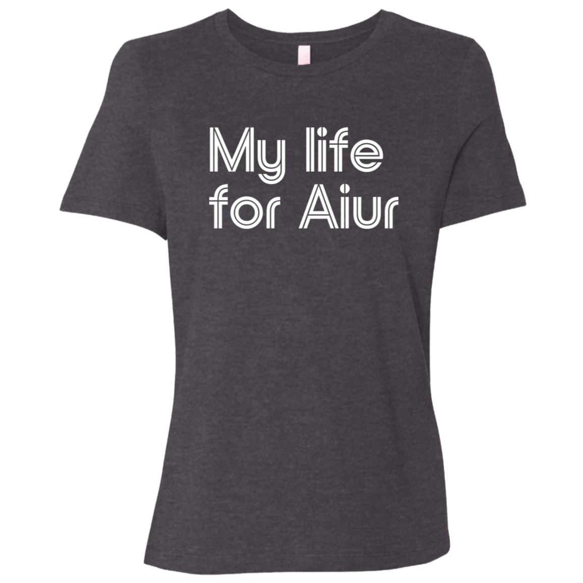 "My life for Aiur" Womens Relaxed T-shirt | BetterSaid.co