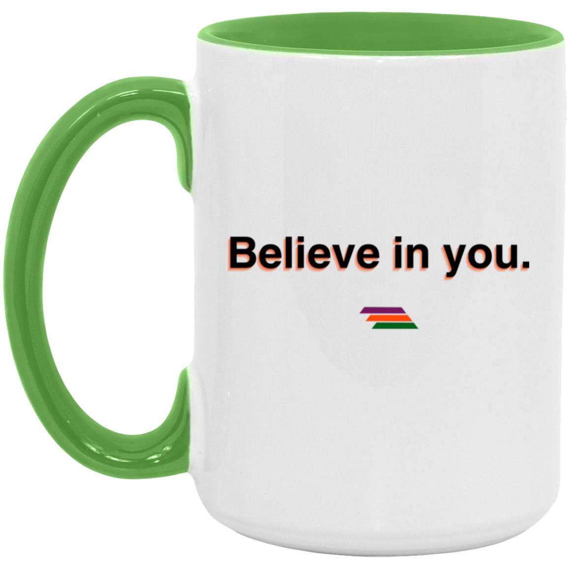 "Believe in you." Coffee Cups | BetterSaid.co