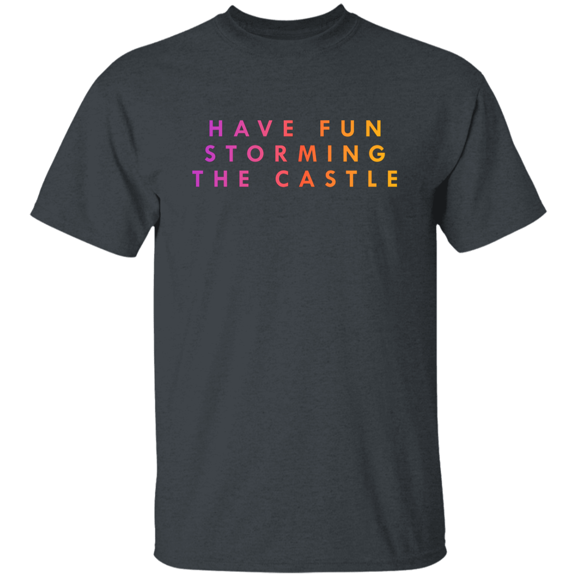 "Have fun storming the castle" Mens T-shirt | BetterSaid.co