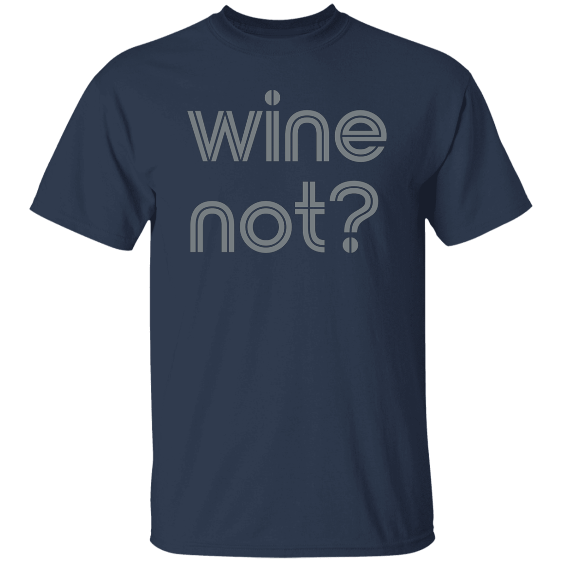 "Wine not?" Mens T-shirt | BetterSaid.co