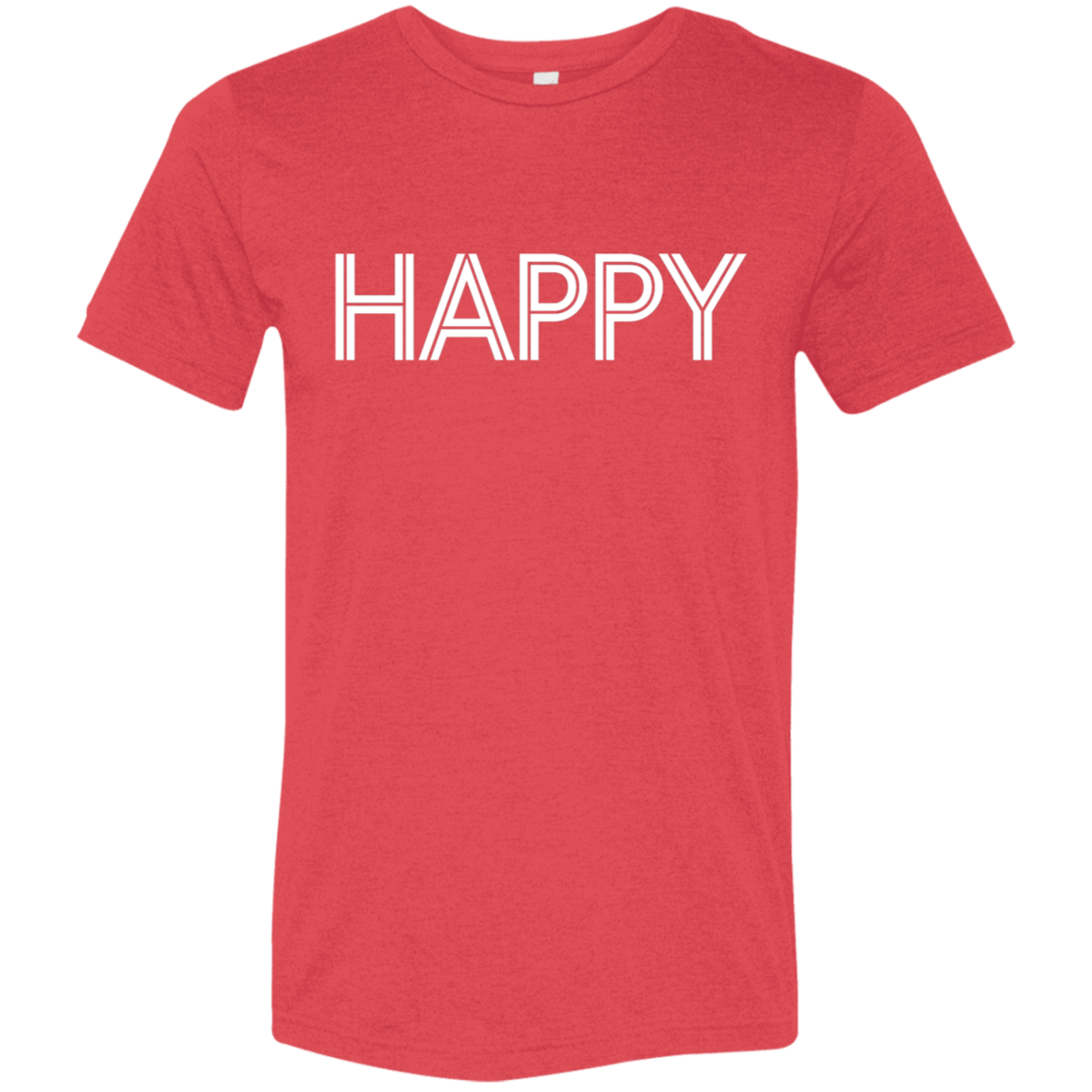 "Happy" Tri-blend T-shirt | BetterSaid.co