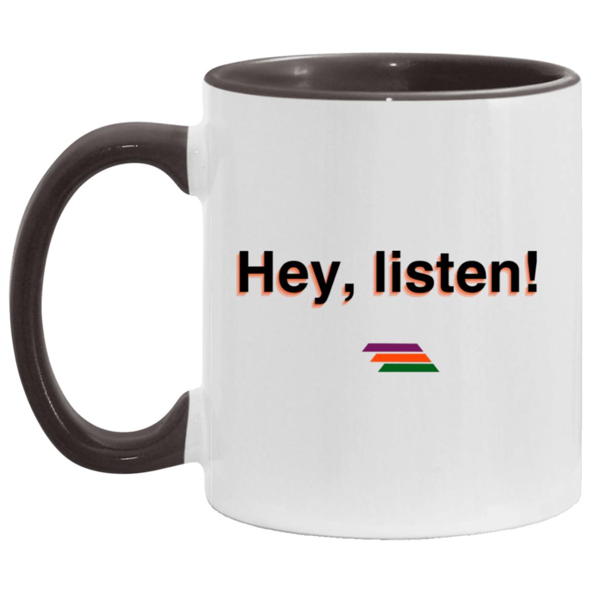 "Hey, listen" Coffee Cups | BetterSaid.co