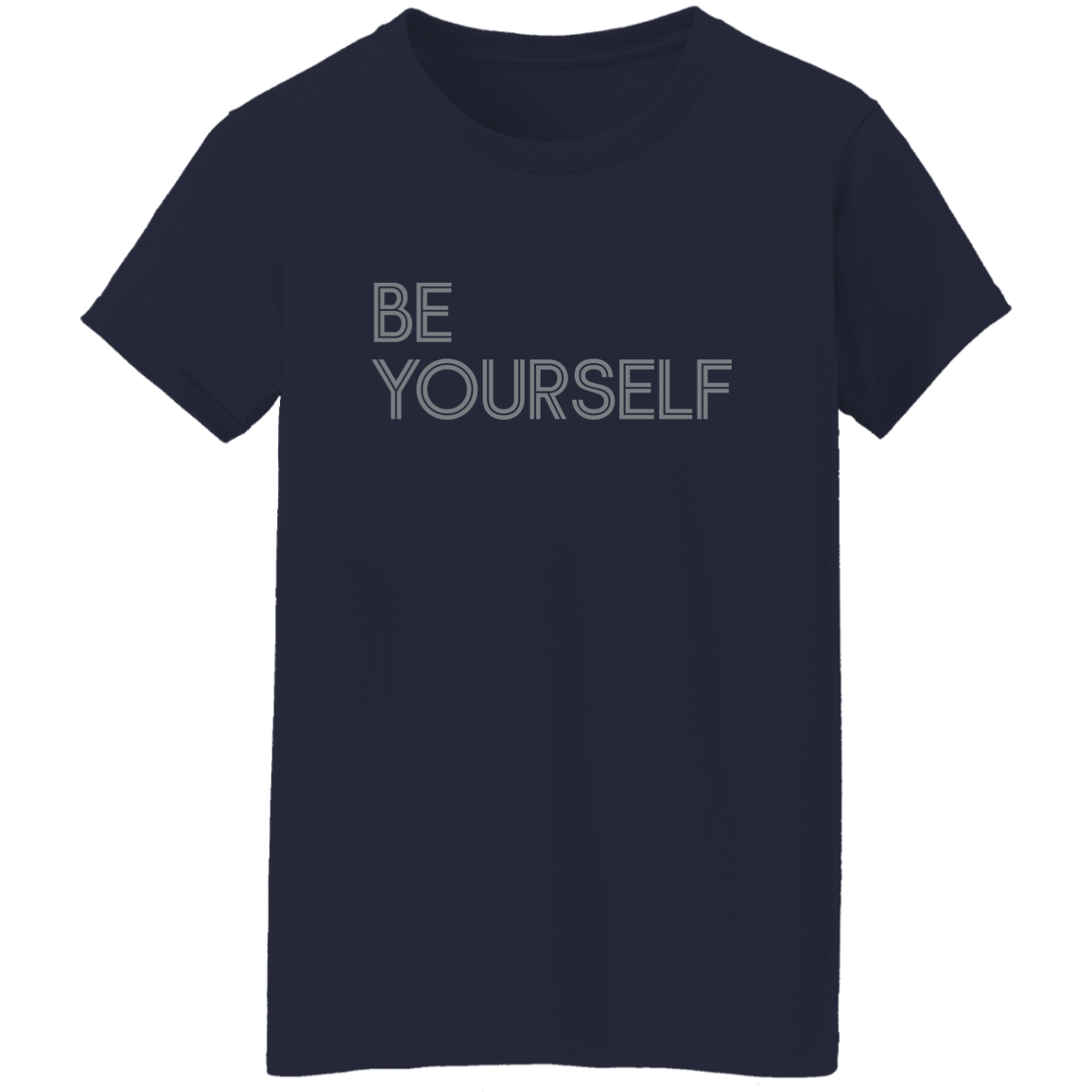 "Be Yourself" Womens T-shirt | BetterSaid.co