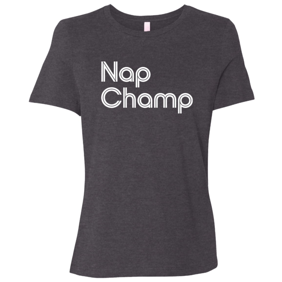 "Nap Champ" Womens Relaxed T-shirt | BetterSaid.co