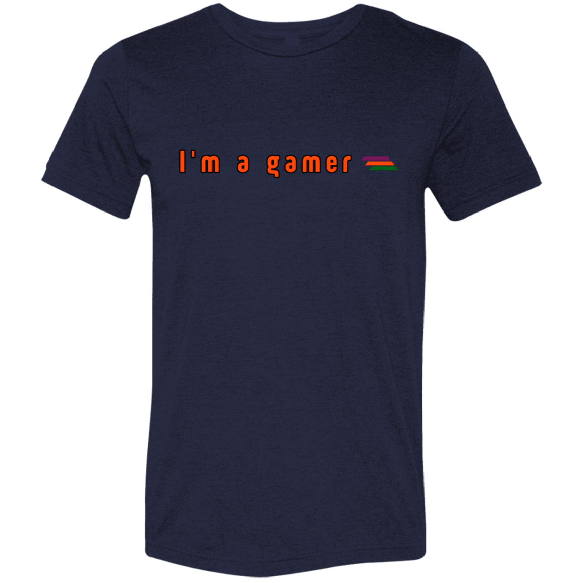 "I'm a gamer" Tri-blend T-shirt | BetterSaid.co