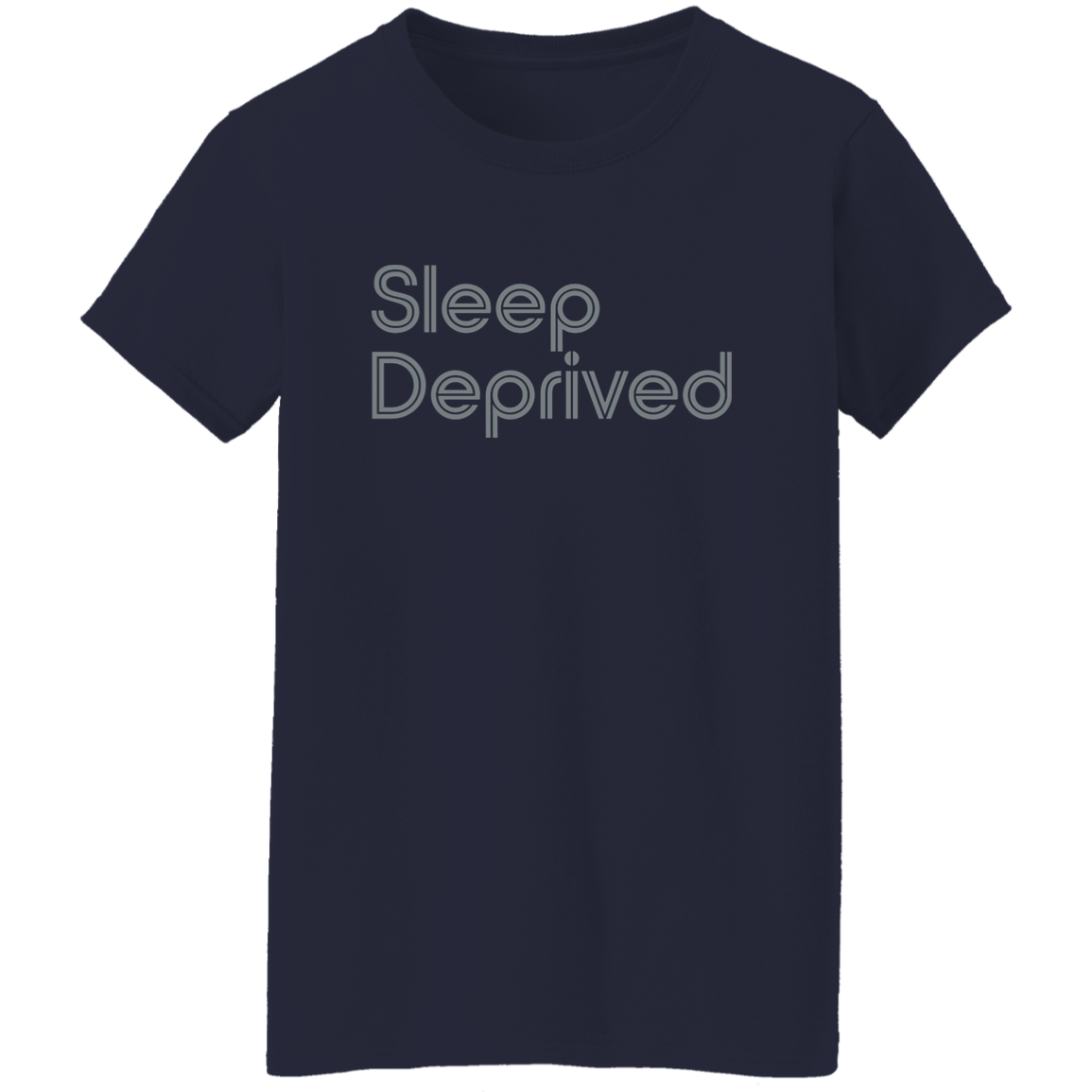 "Sleep Deprived" Womens T-shirt | BetterSaid.co