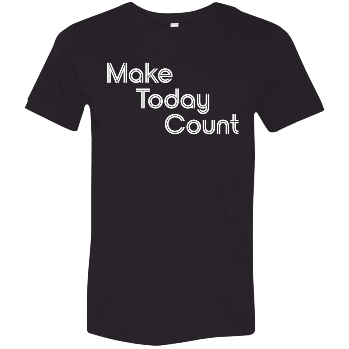 "Make today count." Tri-blend T-shirt | BetterSaid.co