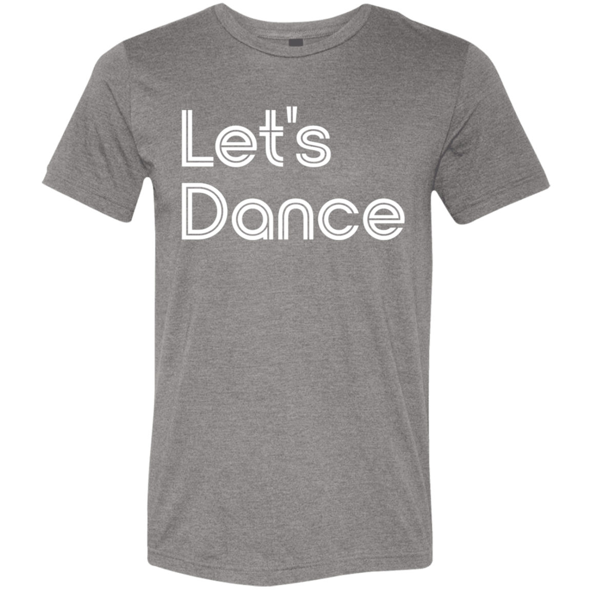 "Let's Dance" Tri-blend T-shirt | BetterSaid.co