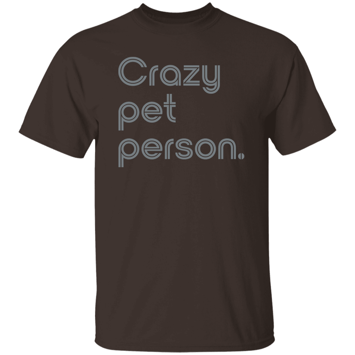"Crazy pet person." Mens T-shirt | BetterSaid.co