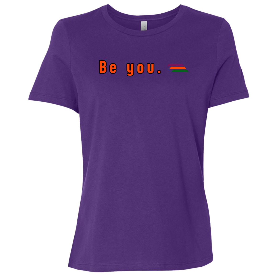 "Be you." Womens Relaxed T-shirt | BetterSaid.co