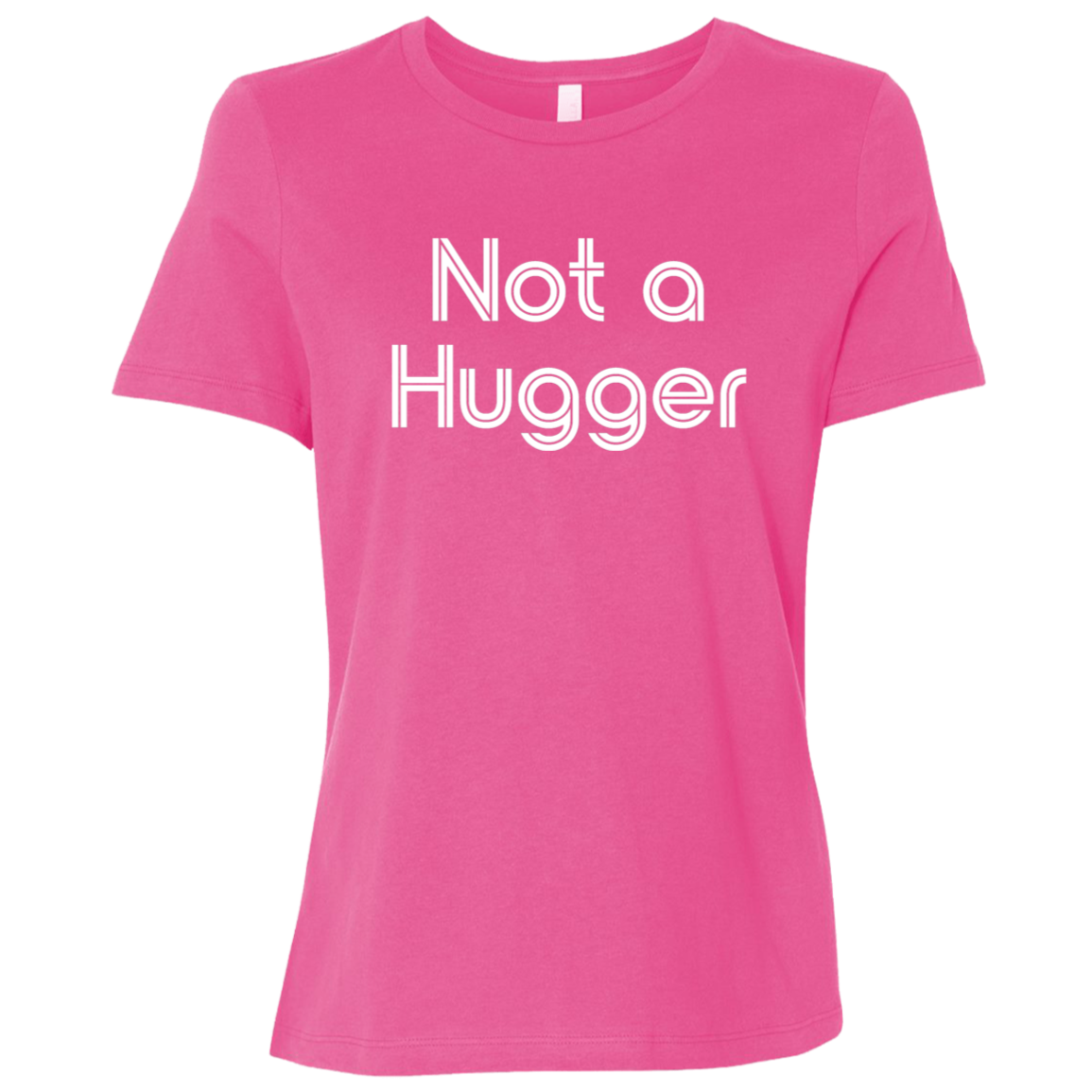 "Not a hugger" Womens Relaxed T-shirt | BetterSaid.co