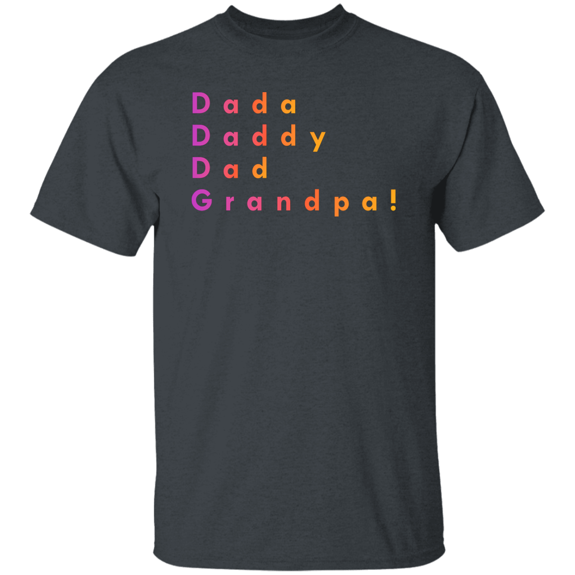 "Dada, Daddy, Dad, Grandpa!" Mens T-shirt | BetterSaid.co