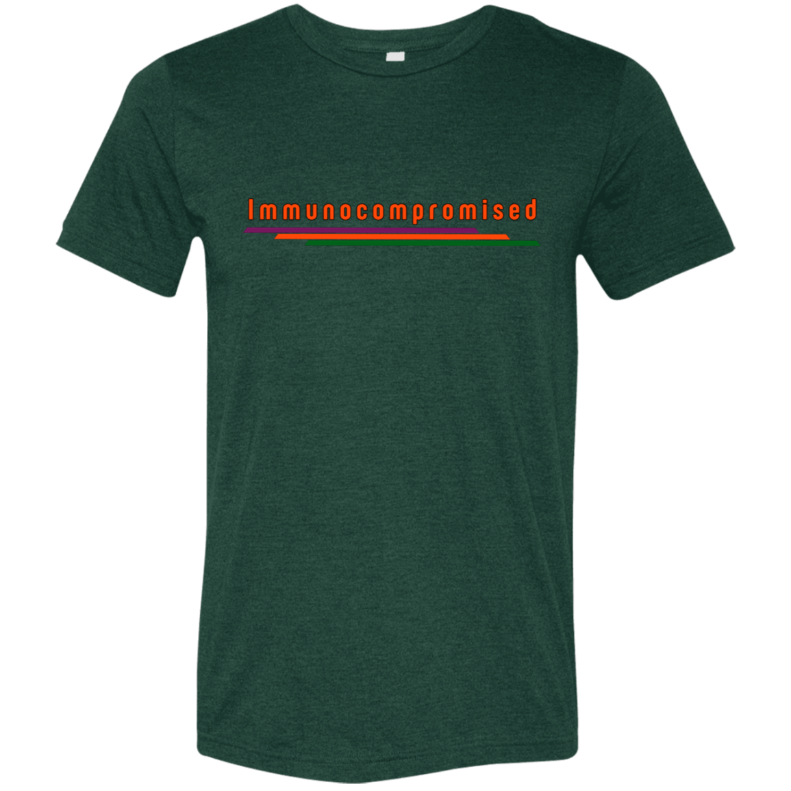 "Immunocompromised" Tri-blend T-shirt | BetterSaid.co