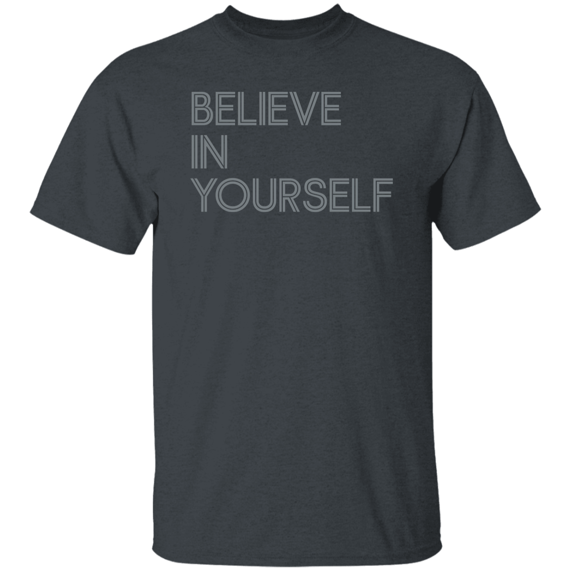 "Believe In Yourself" Mens T-shirt | BetterSaid.co