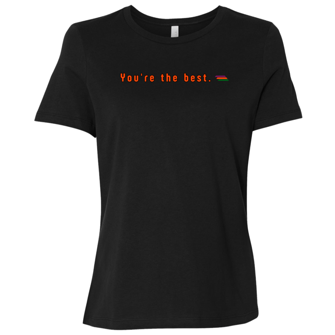 "You're the best." Womens T-shirt | BetterSaid.co