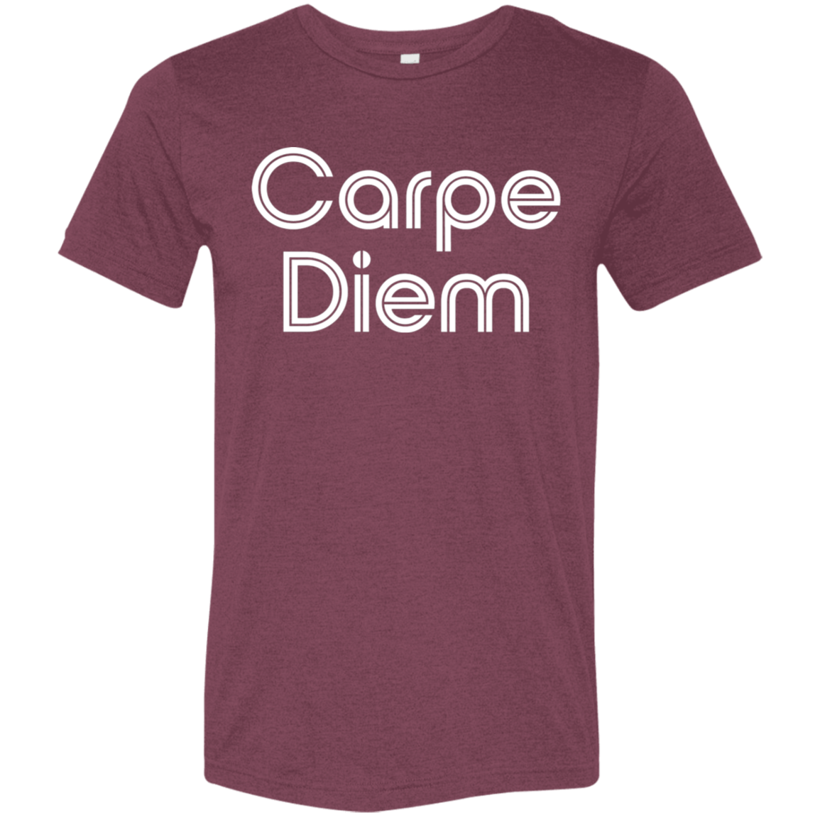 "Carpe diem." Tri-blend T-shirt | BetterSaid.co