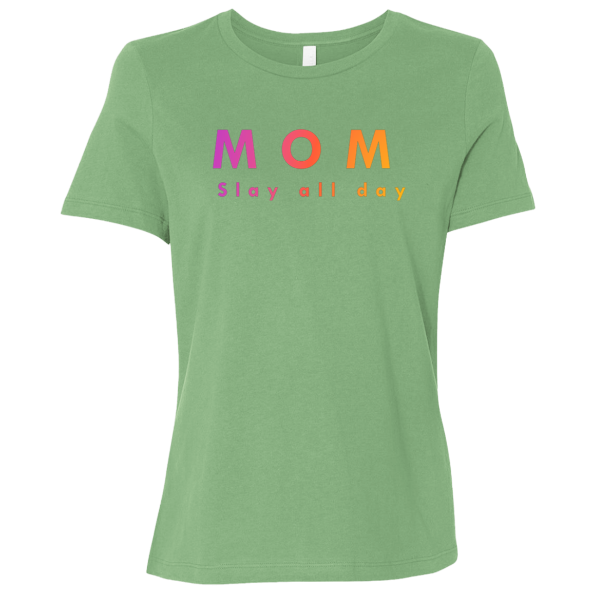 "Mom. Slay all day." Womens T-shirt | BetterSaid.co