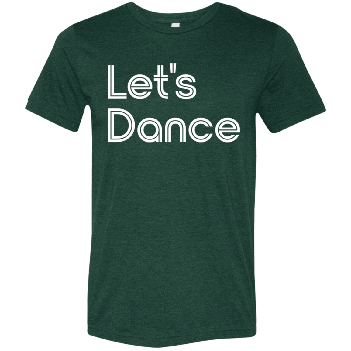 "Let's Dance" Tri-blend T-shirt | BetterSaid.co