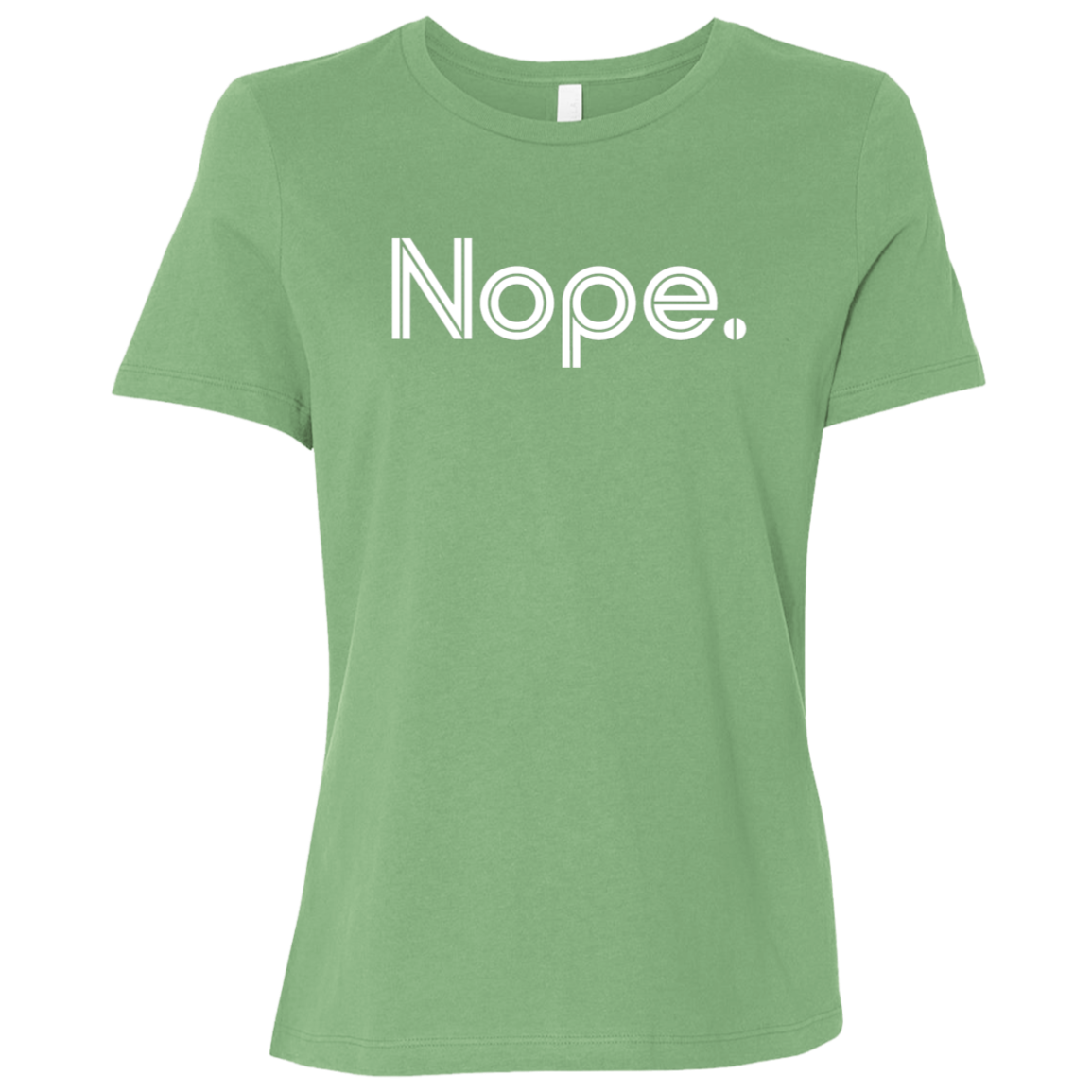 "Nope." Womens Relaxed T-shirt | BetterSaid.co