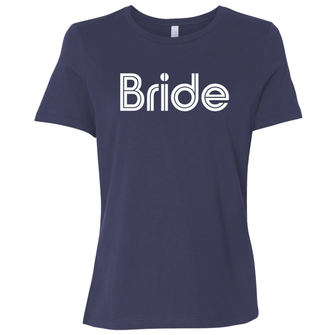 "Bride" Womens Relaxed T-shirt | BetterSaid.co