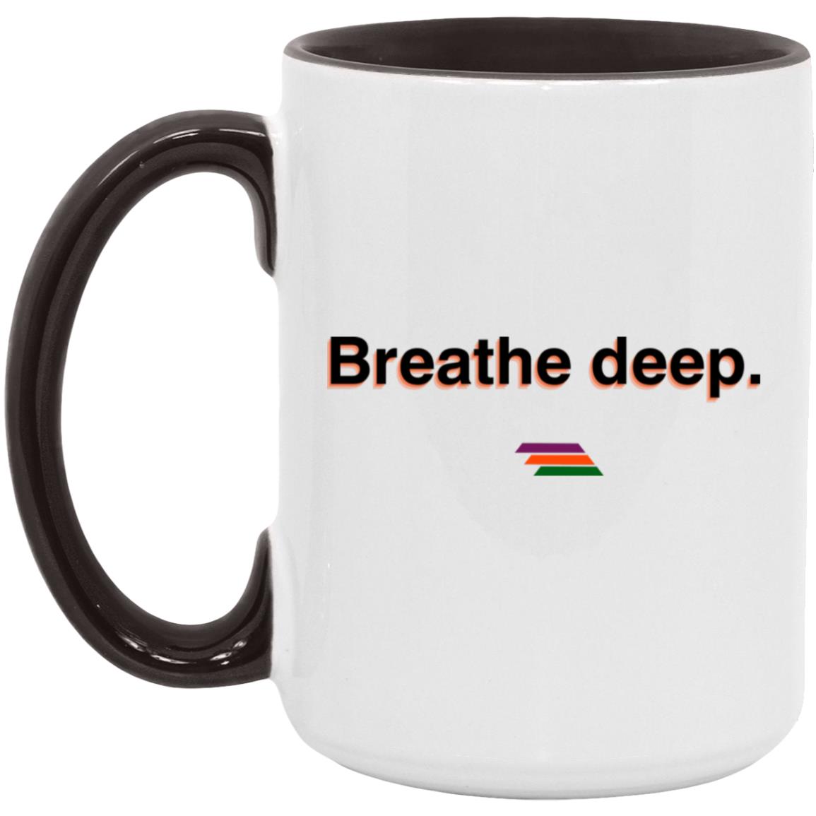 "Breathe deep." Coffee Cups | BetterSaid.co