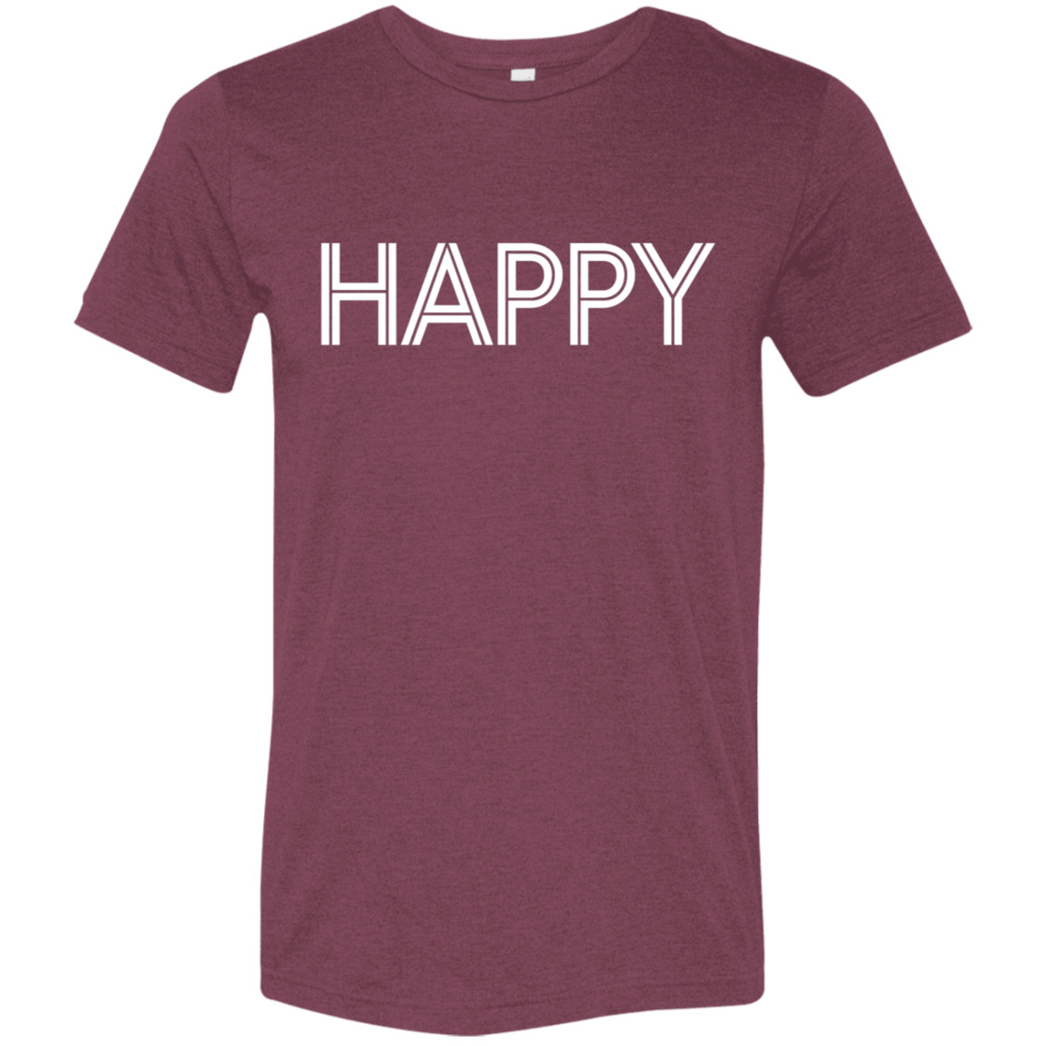 "Happy" Tri-blend T-shirt | BetterSaid.co