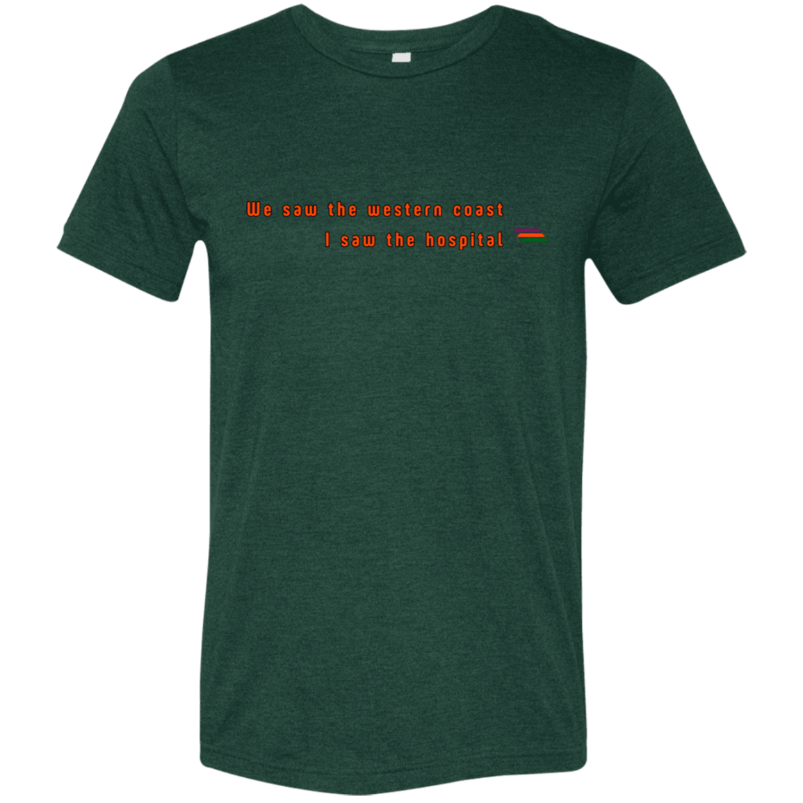 "We saw the western coast" Tri-blend T-shirt | BetterSaid.co