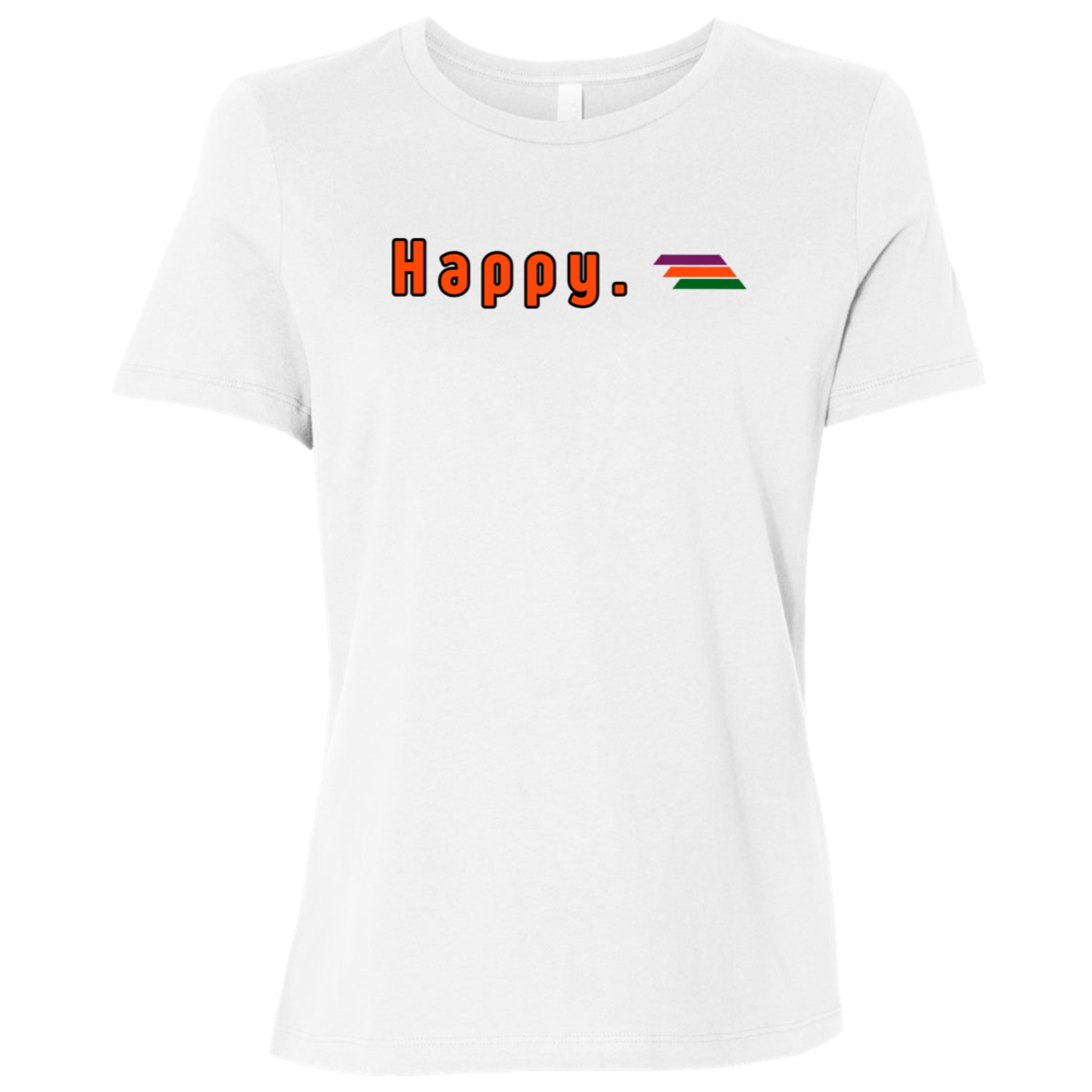 "Happy." Womens Relaxed T-shirt | BetterSaid.co