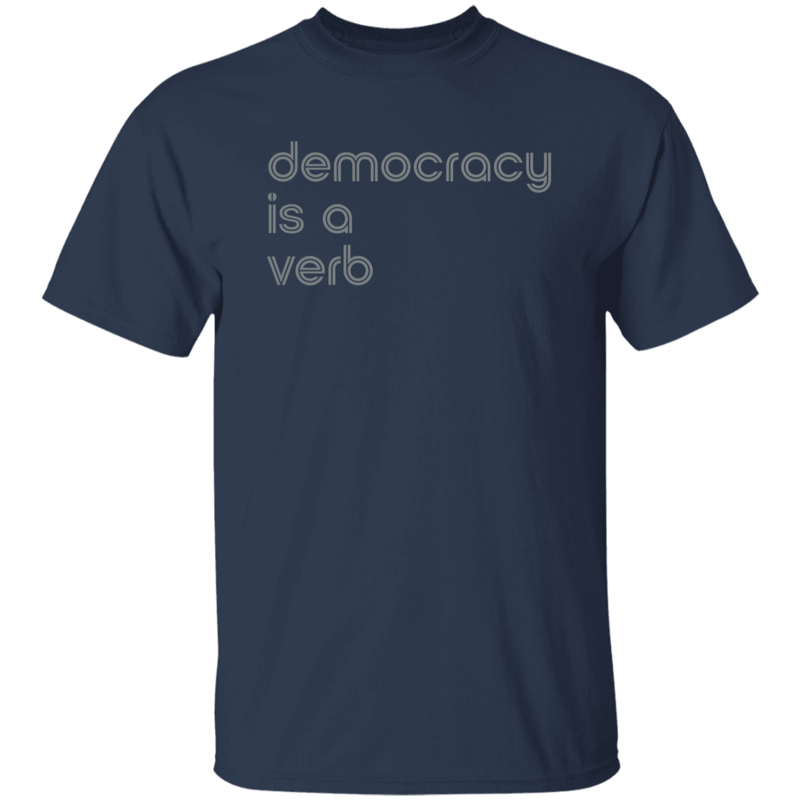 "Democracy is a verb" Mens T-shirt | BetterSaid.co