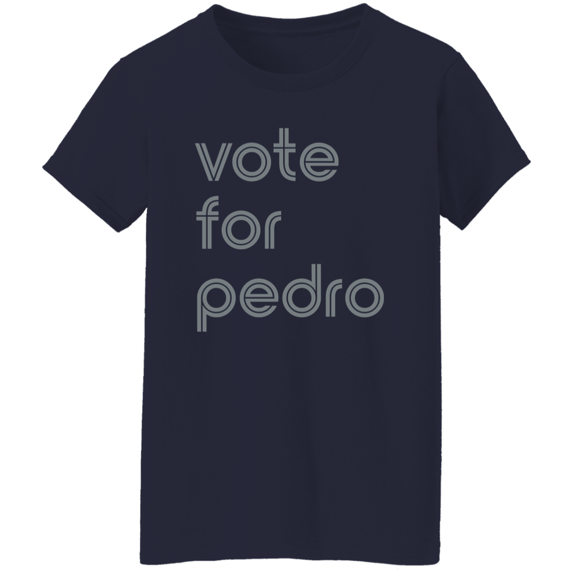 "Vote for Pedro" Womens T-shirt | BetterSaid.co