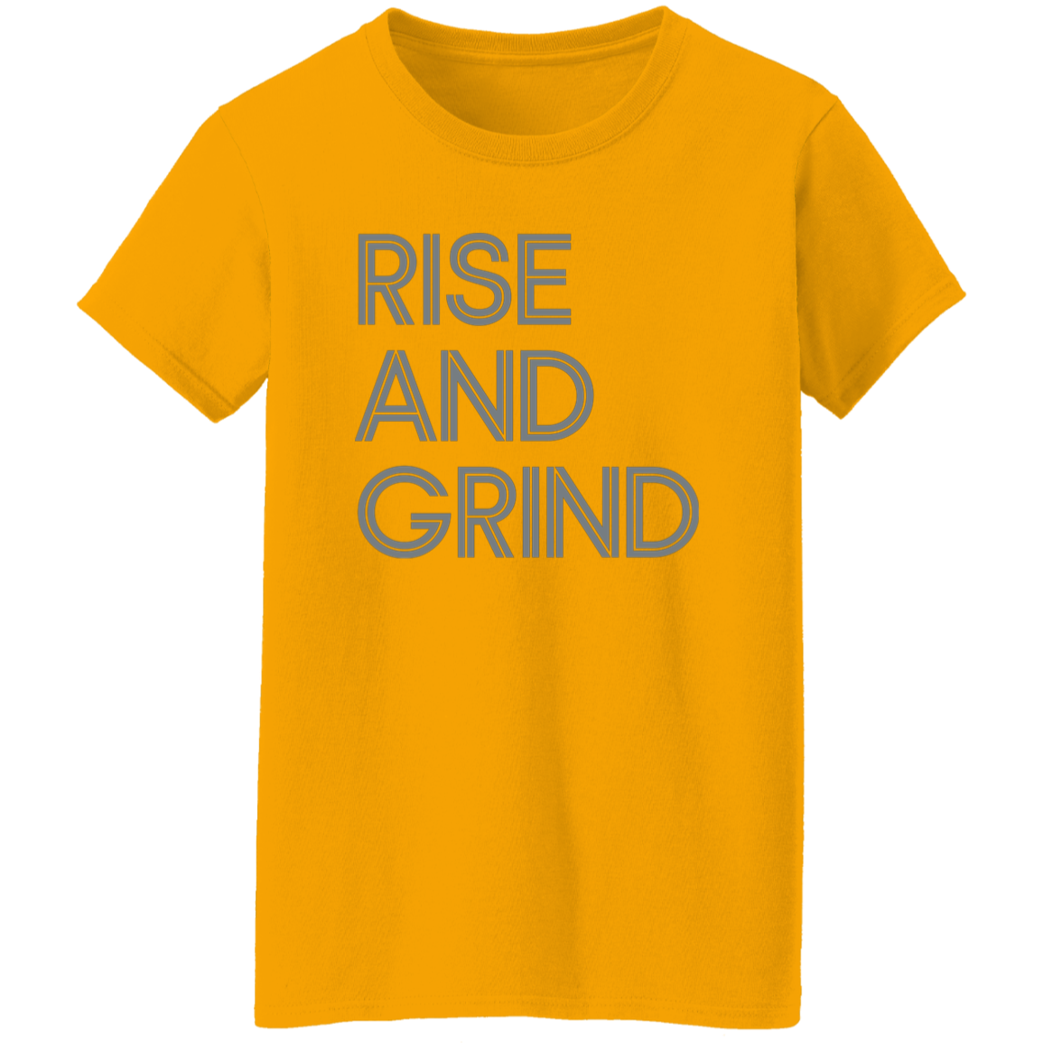 "Rise And Grind" Womens T-shirt | BetterSaid.co