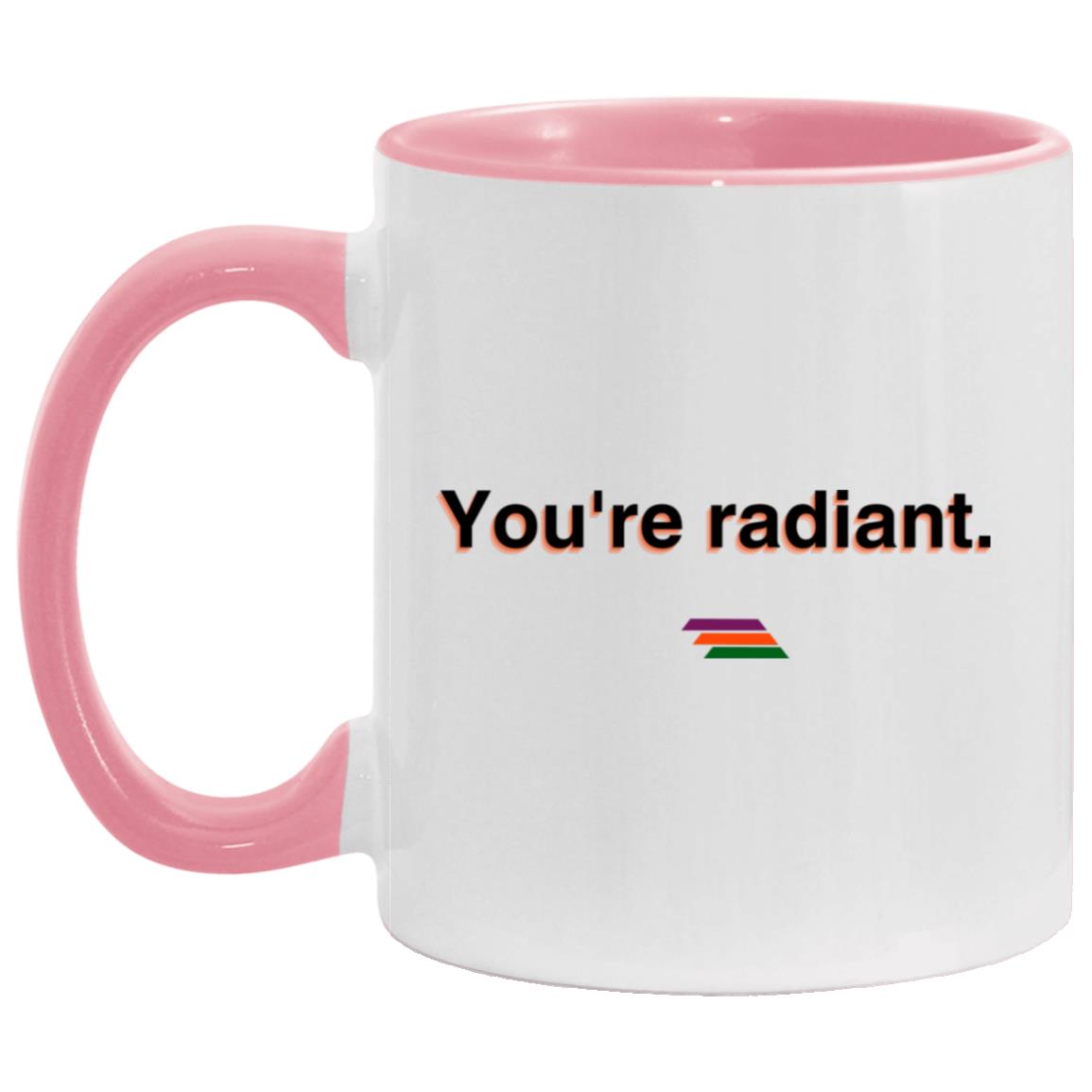 "You're radiant." Coffee Cups | BetterSaid.co