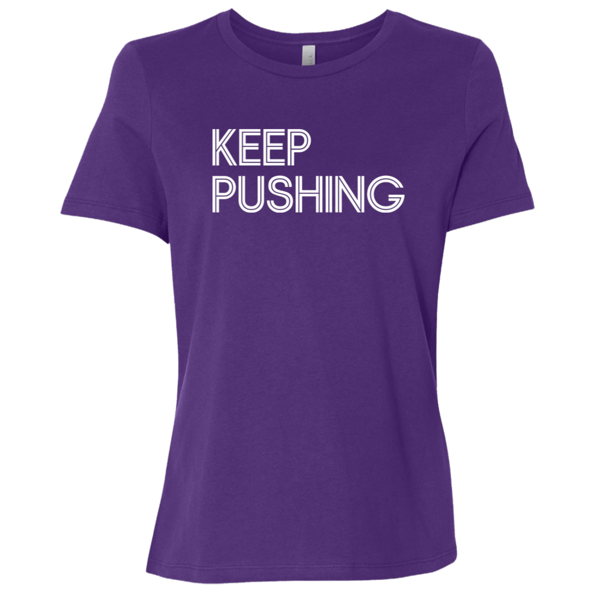 "Keep Pushing" Womens Relaxed T-shirt | BetterSaid.co