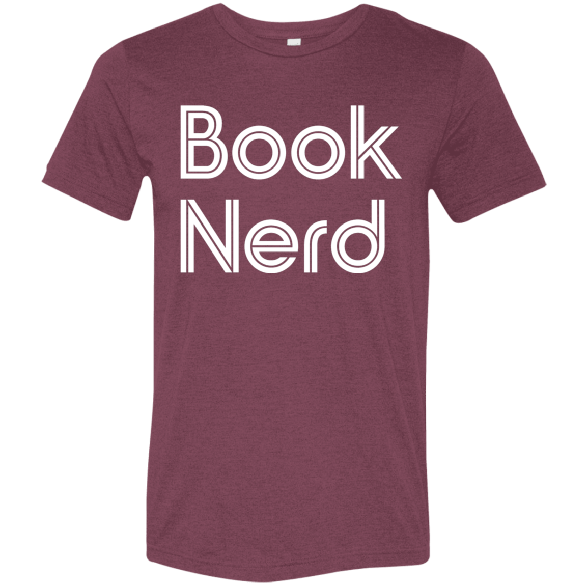 "Book Nerd" Tri-blend T-shirt (white font) | BetterSaid.co