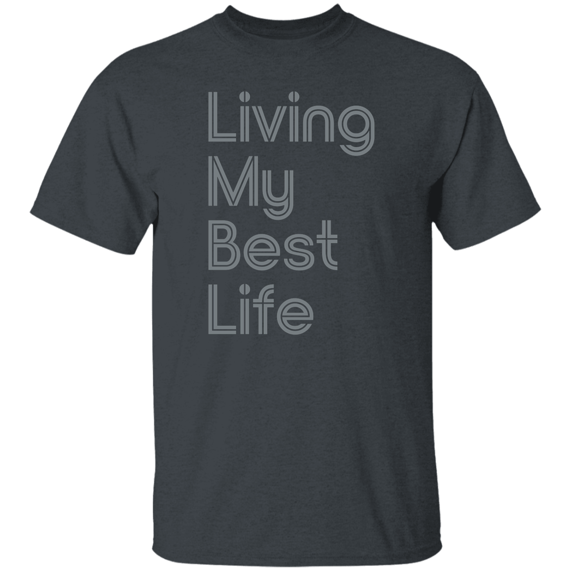 "Living my best life" Mens T-shirt | BetterSaid.co