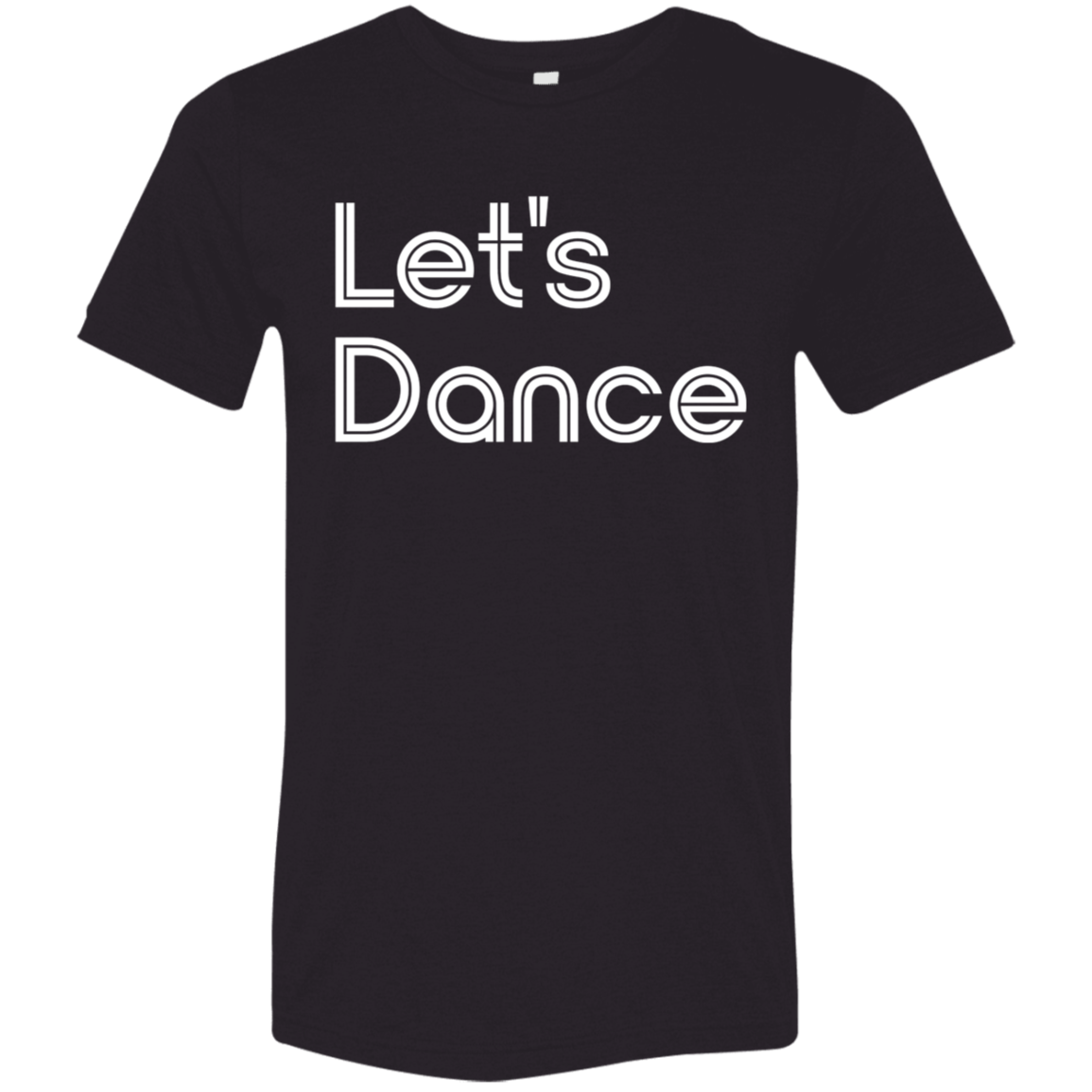 "Let's Dance" Tri-blend T-shirt | BetterSaid.co