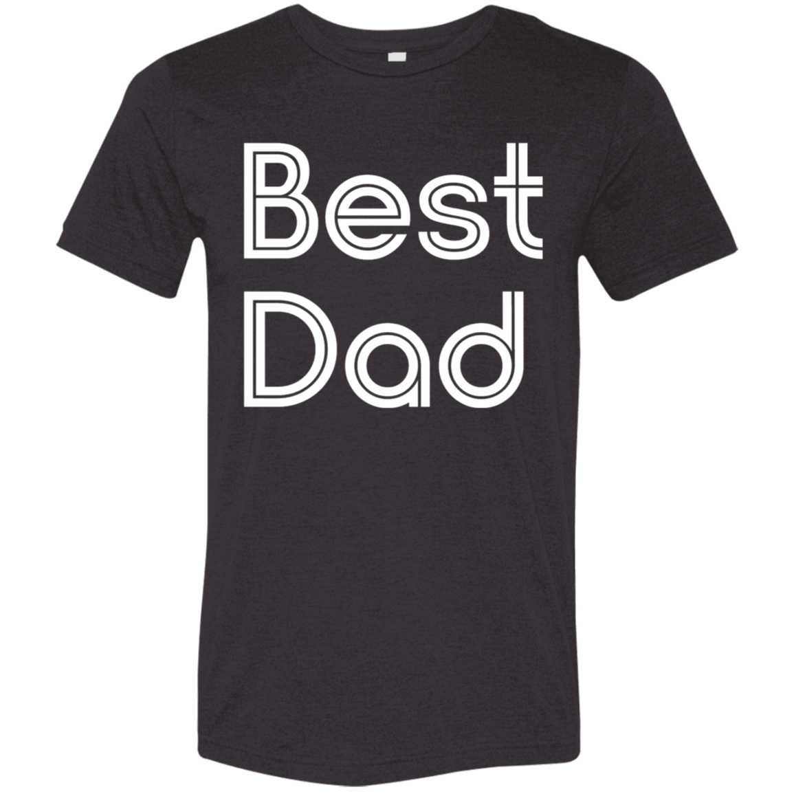 "Best Dad" Tri-blend T-shirt (white font) | BetterSaid.co