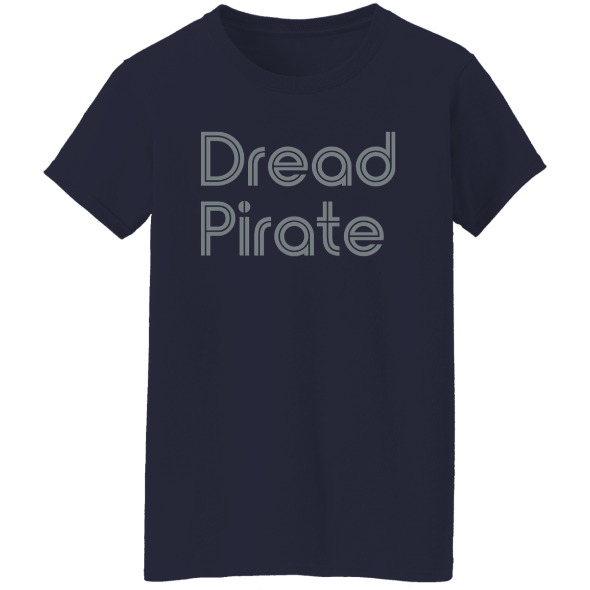 "Dread Pirate" Womens T-shirt | BetterSaid.co