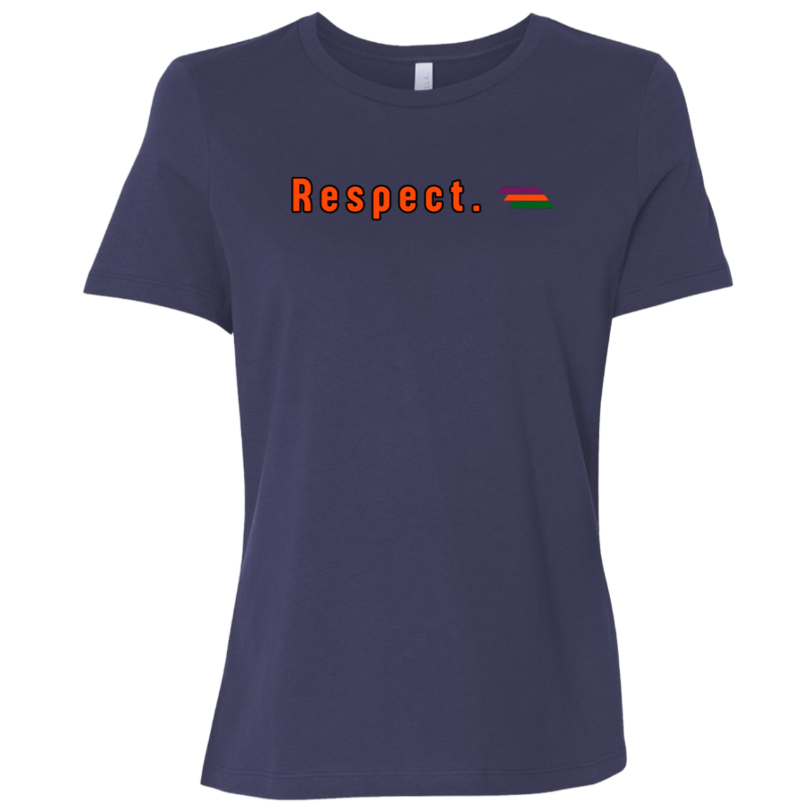 "Respect." Womens Relaxed T-shirt | BetterSaid.co