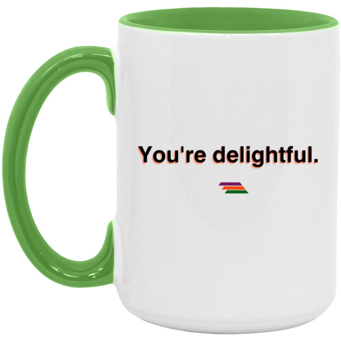 "You're delightful." Coffee Cups | BetterSaid.co